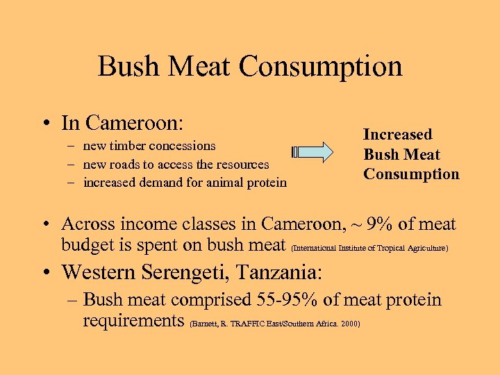 Bush Meat Consumption • In Cameroon: – new timber concessions – new roads to