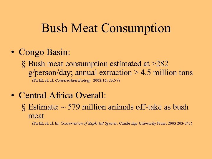 Bush Meat Consumption • Congo Basin: § Bush meat consumption estimated at >282 g/person/day;