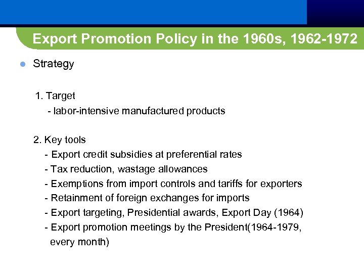 Export Promotion Policy in the 1960 s, 1962 -1972 l Strategy 1. Target -