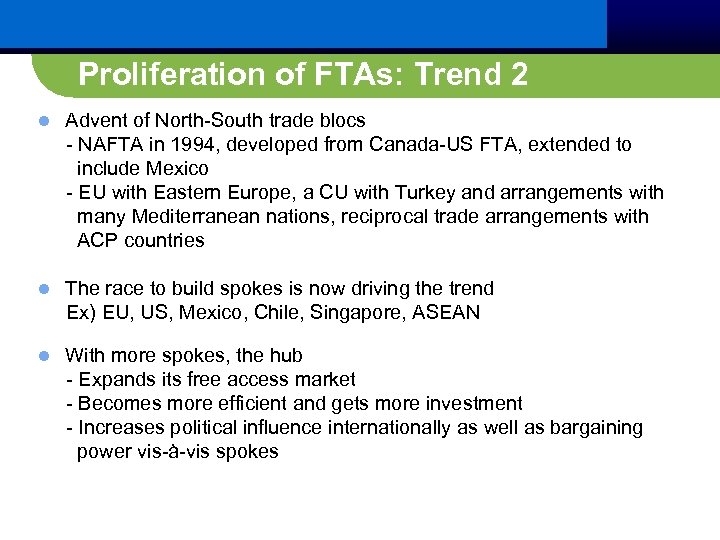 Proliferation of FTAs: Trend 2 Advent of North-South trade blocs - NAFTA in 1994,