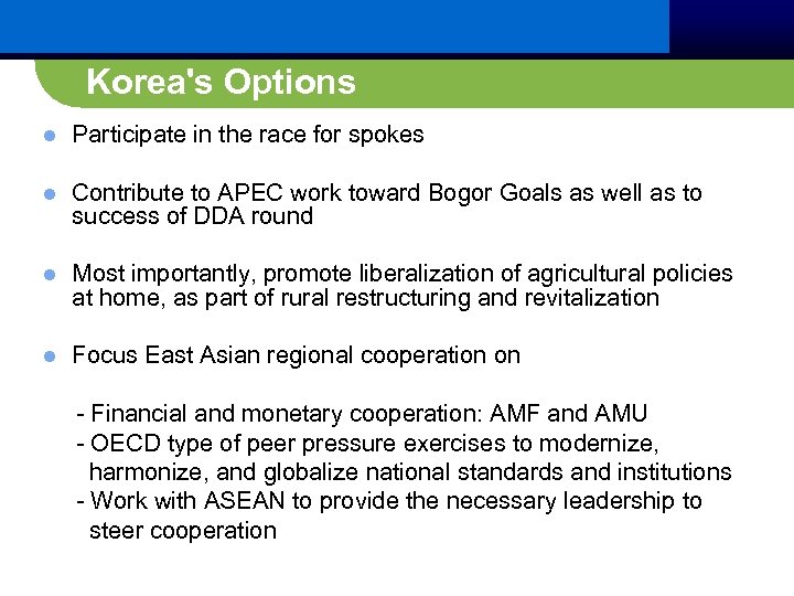 Korea's Options l Participate in the race for spokes l Contribute to APEC work