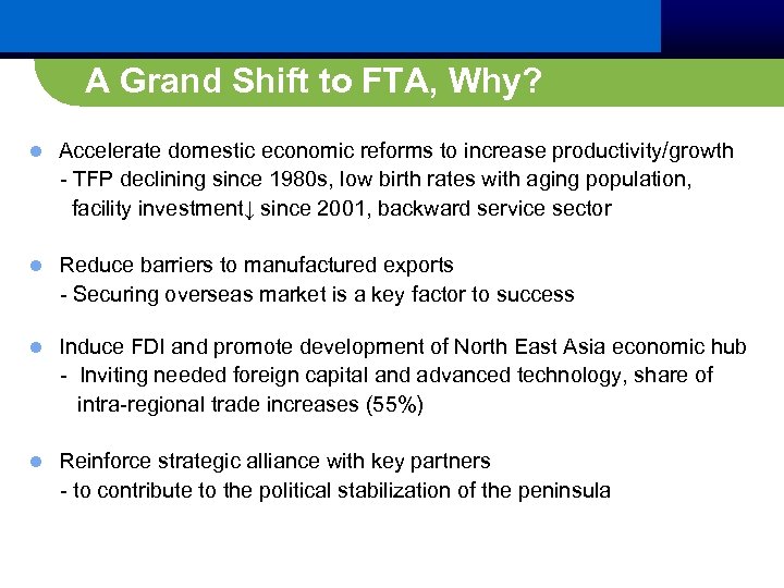 A Grand Shift to FTA, Why? Accelerate domestic economic reforms to increase productivity/growth -