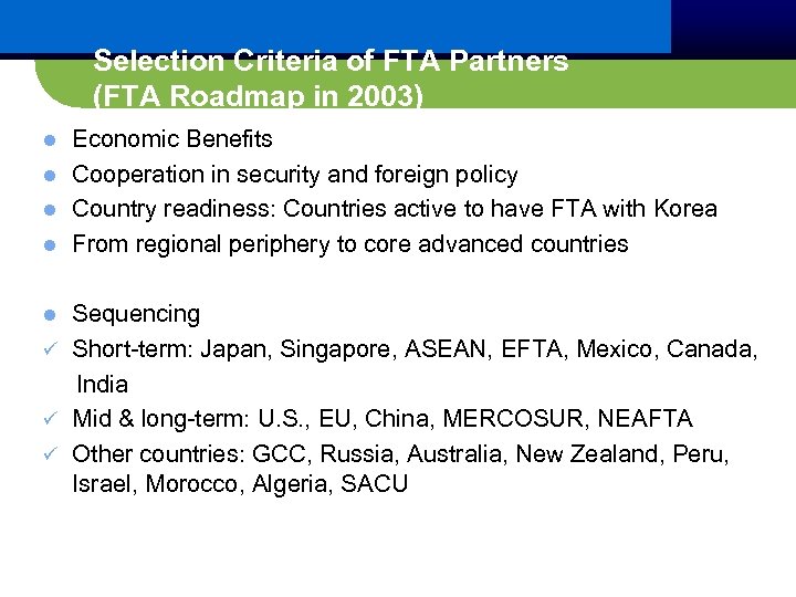Selection Criteria of FTA Partners (FTA Roadmap in 2003) Economic Benefits l Cooperation in