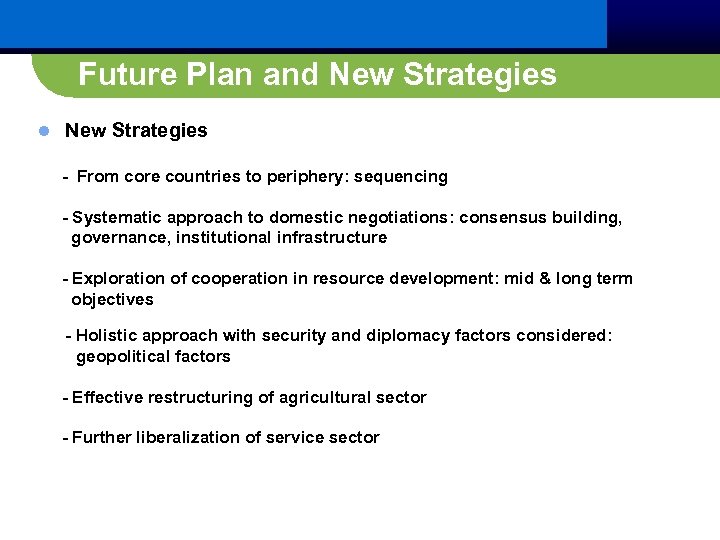 Future Plan and New Strategies l New Strategies - From core countries to periphery: