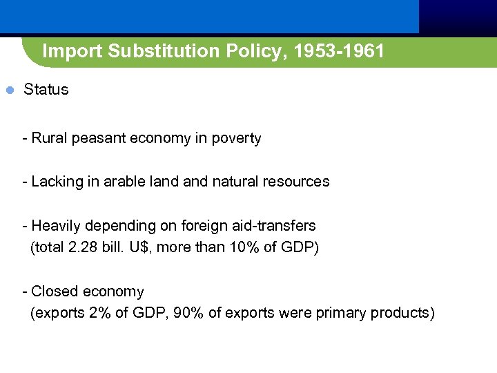 Import Substitution Policy, 1953 -1961 l Status - Rural peasant economy in poverty -