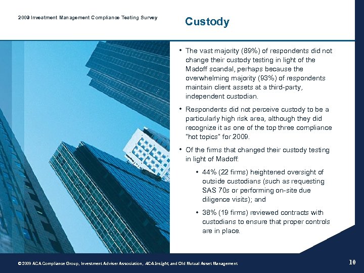 2009 Investment Management Compliance Testing Survey Custody • The vast majority (89%) of respondents