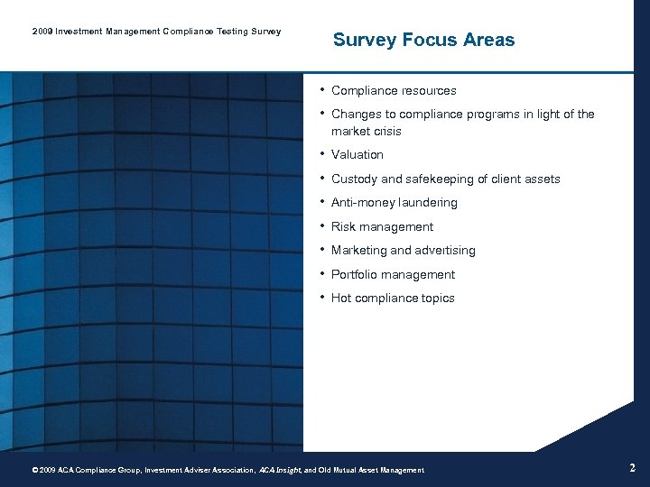 2009 Investment Management Compliance Testing Survey Focus Areas • Compliance resources • Changes to