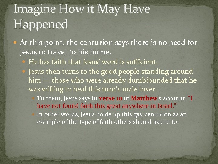 Imagine How it May Have Happened At this point, the centurion says there is