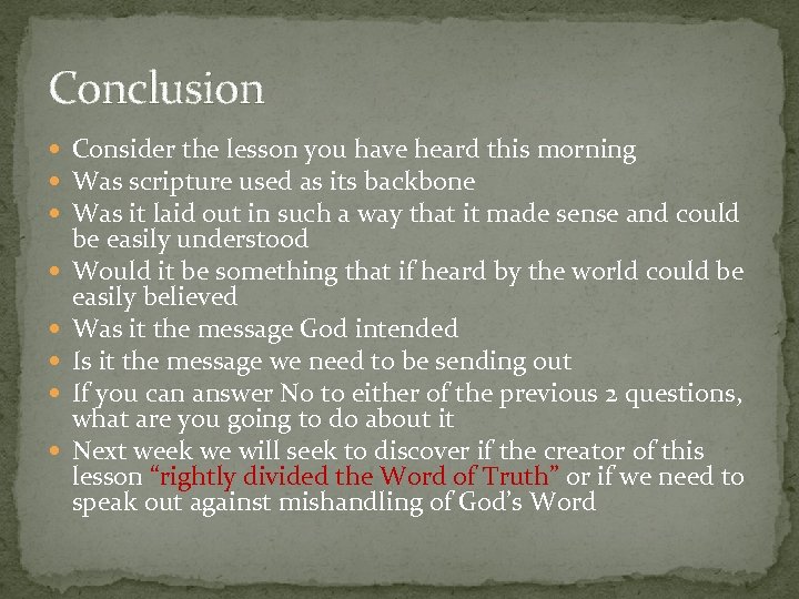 Conclusion Consider the lesson you have heard this morning Was scripture used as its
