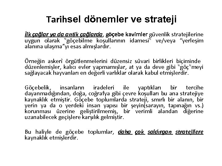 Tarihsel dönemler ve strateji İlk çağlar ya da antik çağlarda, göçebe kavimler güvenlik stratejilerine