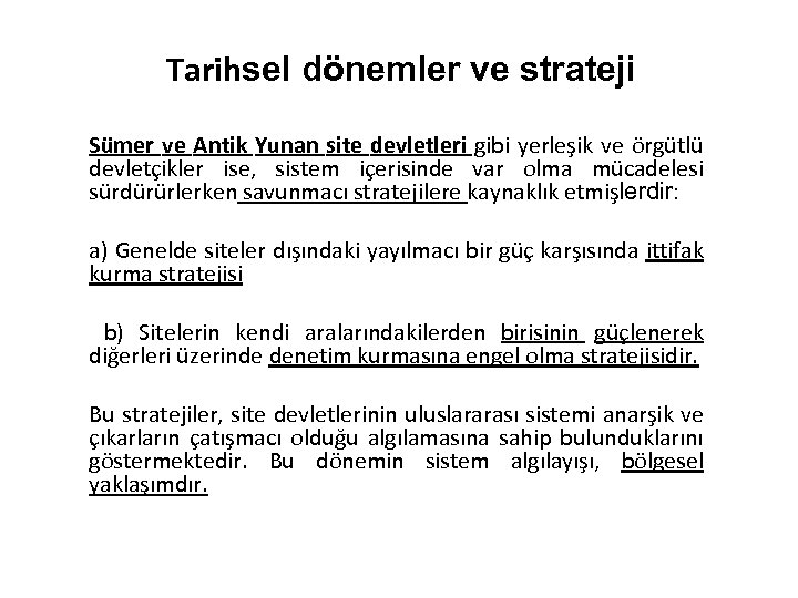 Tarihsel dönemler ve strateji Sümer ve Antik Yunan site devletleri gibi yerleşik ve örgütlü