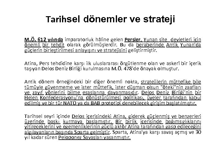 Tarihsel dönemler ve strateji M. Ö. 612 yılında imparatorluk hâline gelen Persler, Yunan site