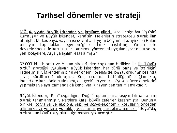 Tarihsel dönemler ve strateji MÖ 4. yy. da Büyük İskender ve kraliyet ailesi, savaş-coğrafya