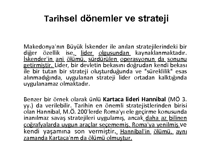 Tarihsel dönemler ve strateji Makedonya'nın Büyük İskender ile anılan stratejilerindeki bir diğer özellik ise,