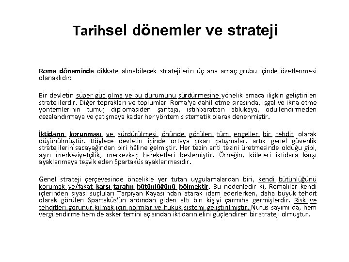 Tarihsel dönemler ve strateji Roma döneminde dikkate alınabilecek stratejilerin üç ana amaç grubu içinde