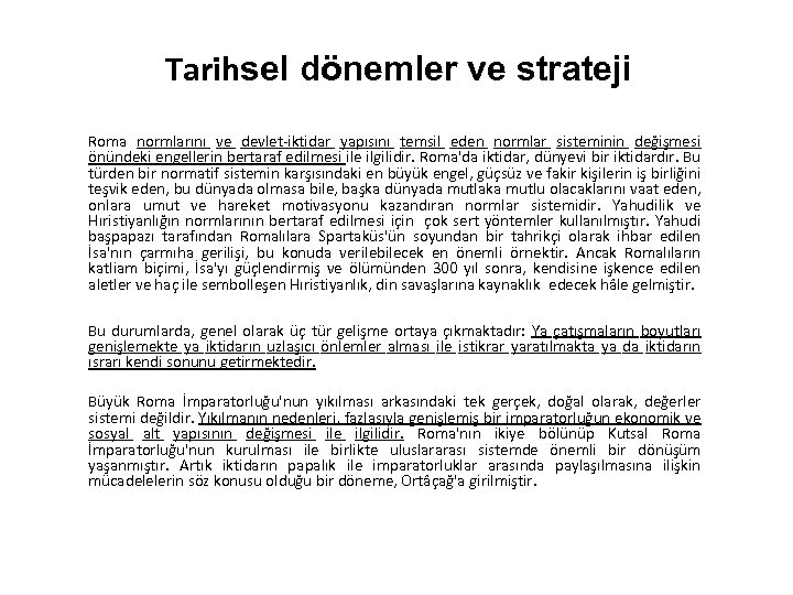 Tarihsel dönemler ve strateji Roma normlarını ve devlet-iktidar yapısını temsil eden normlar sisteminin değişmesi