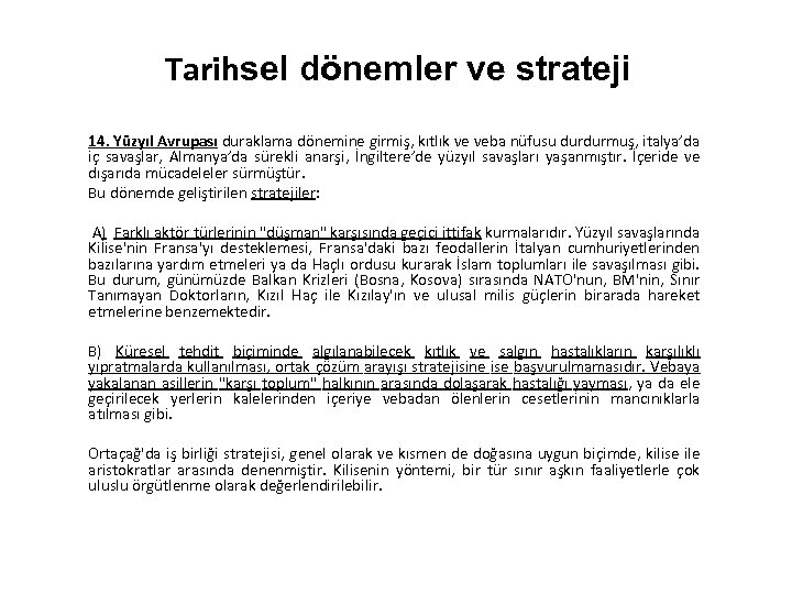 Tarihsel dönemler ve strateji 14. Yüzyıl Avrupası duraklama dönemine girmiş, kıtlık ve veba nüfusu