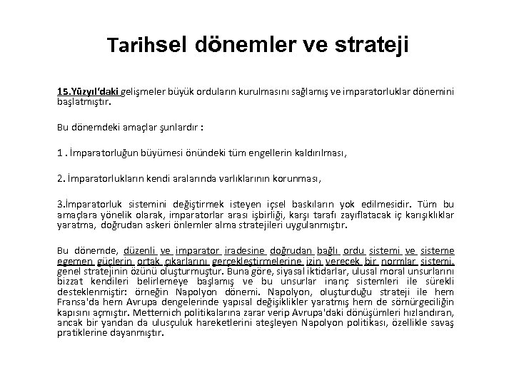 Tarihsel dönemler ve strateji 15. Yüzyıl‘daki gelişmeler büyük orduların kurulmasını sağlamış ve imparatorluklar dönemini