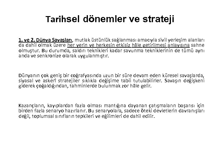 Tarihsel dönemler ve strateji 1. ve 2. Dünya Savaşları, mutlak üstünlük sağlanması amacıyla sivil