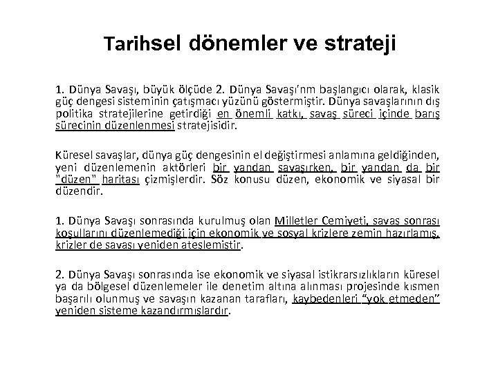 Tarihsel dönemler ve strateji 1. Dünya Savaşı, büyük ölçüde 2. Dünya Savaşı'nm başlangıcı olarak,