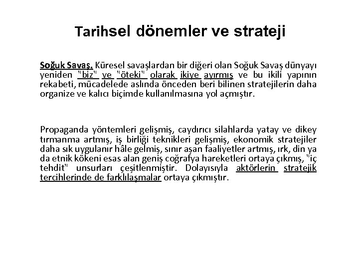 Tarihsel dönemler ve strateji Soğuk Savaş, Küresel savaşlardan bir diğeri olan Soğuk Savaş dünyayı