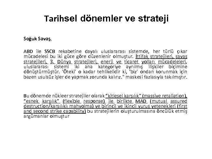 Tarihsel dönemler ve strateji Soğuk Savaş, ABD ile SSCB rekabetine dayalı uluslararası sistemde, her