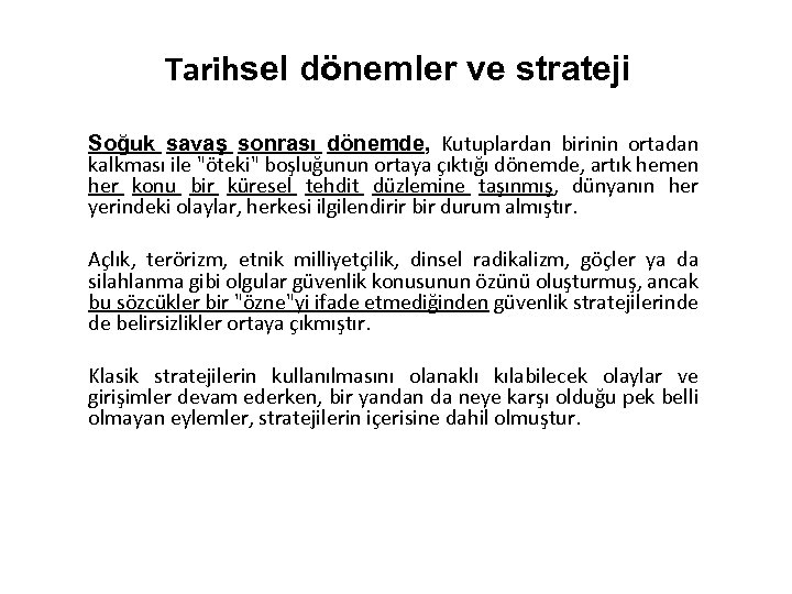 Tarihsel dönemler ve strateji Soğuk savaş sonrası dönemde, Kutuplardan birinin ortadan kalkması ile 