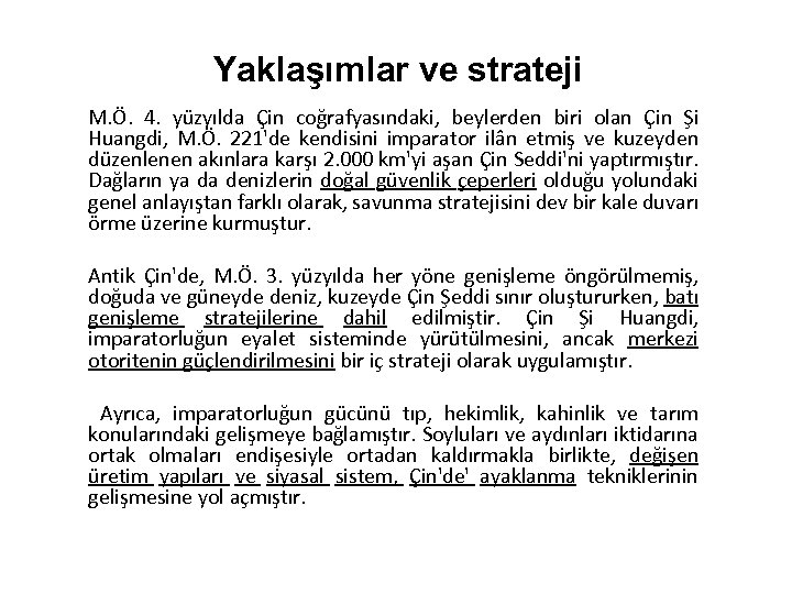 Yaklaşımlar ve strateji M. Ö. 4. yüzyılda Çin coğrafyasındaki, beylerden biri olan Çin Şi