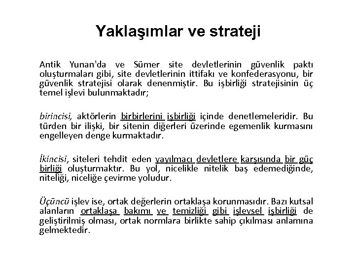 Yaklaşımlar ve strateji Antik Yunan'da ve Sümer site devletlerinin güvenlik paktı oluşturmaları gibi, site