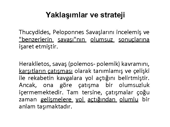 Yaklaşımlar ve strateji Thucydides, Peloponnes Savaşlarını incelemiş ve 