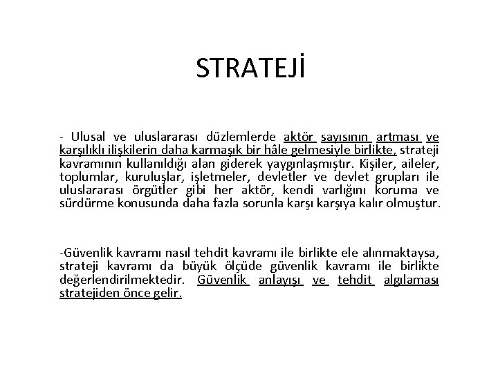 STRATEJİ - Ulusal ve uluslararası düzlemlerde aktör sayısının artması ve karşılıklı ilişkilerin daha karmaşık