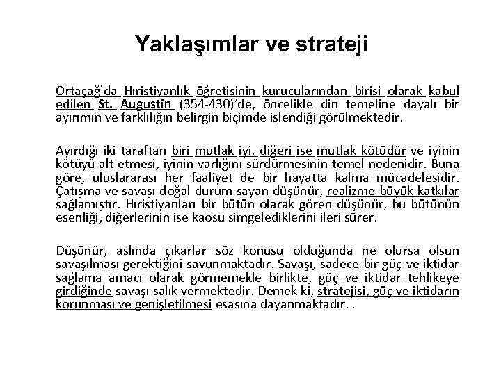 Yaklaşımlar ve strateji Ortaçağ'da Hıristiyanlık öğretisinin kurucularından birisi olarak kabul edilen St. Augustin (354