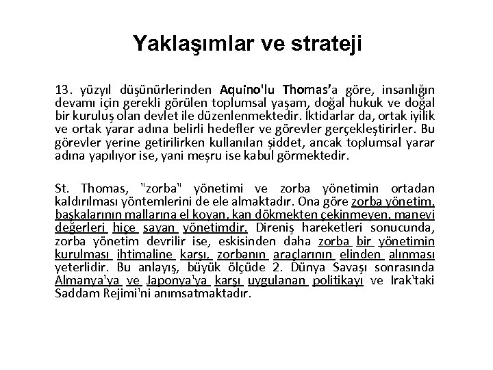 Yaklaşımlar ve strateji 13. yüzyıl düşünürlerinden Aquino'lu Thomas’a göre, insanlığın devamı için gerekli görülen