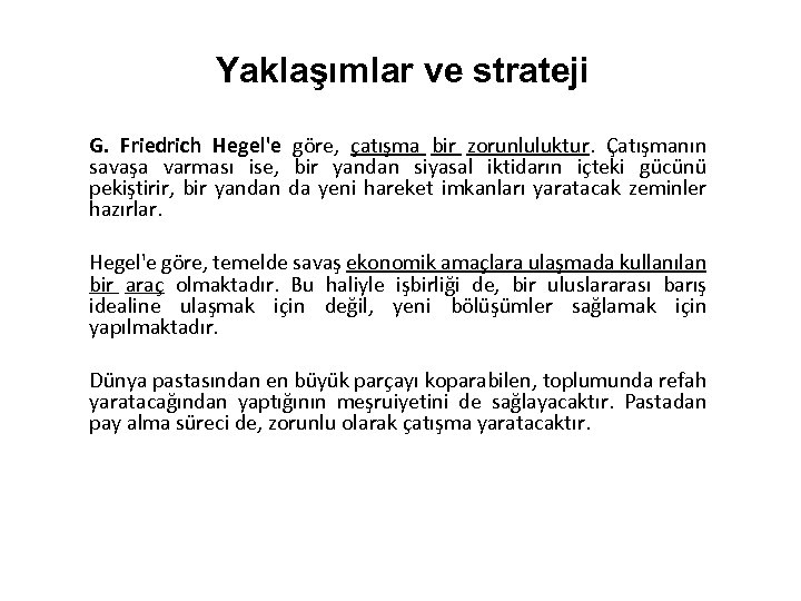 Yaklaşımlar ve strateji G. Friedrich Hegel'e göre, çatışma bir zorunluluktur. Çatışmanın savaşa varması ise,