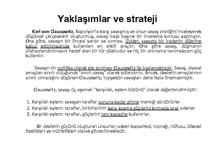 Yaklaşımlar ve strateji Karl von Clausewitz, Napolyon'a karşı savaşmış ve onun savaş pratiğini inceleyerek