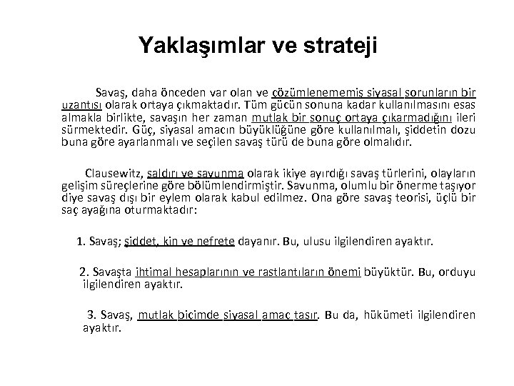 Yaklaşımlar ve strateji Savaş, daha önceden var olan ve çözümlenememiş siyasal sorunların bir uzantısı