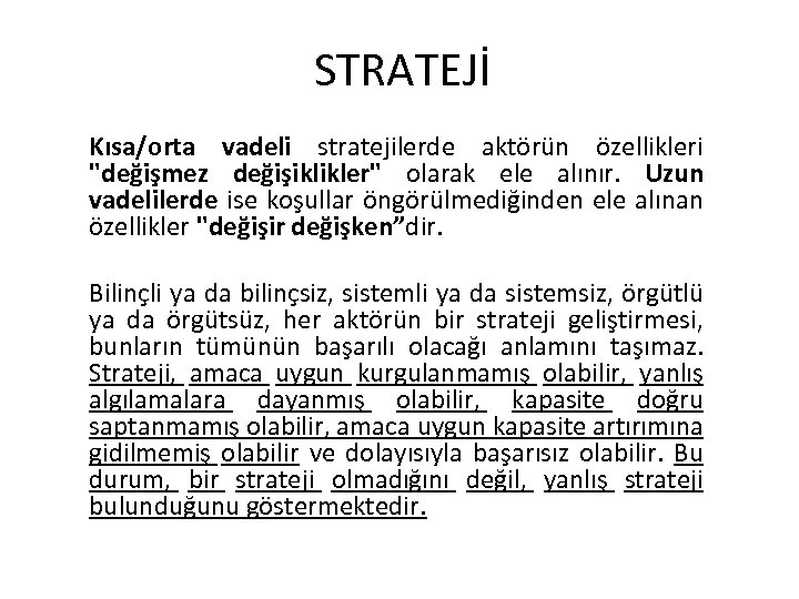 STRATEJİ Kısa/orta vadeli stratejilerde aktörün özellikleri 