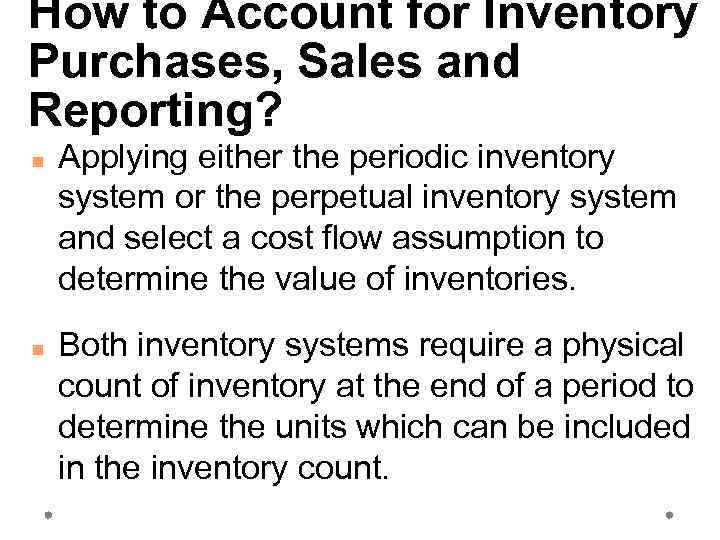 How to Account for Inventory Purchases, Sales and Reporting? Applying either the periodic inventory