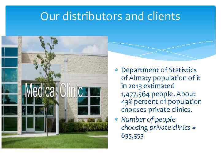 Our distributors and clients Department of Statistics of Almaty population of it in 2013