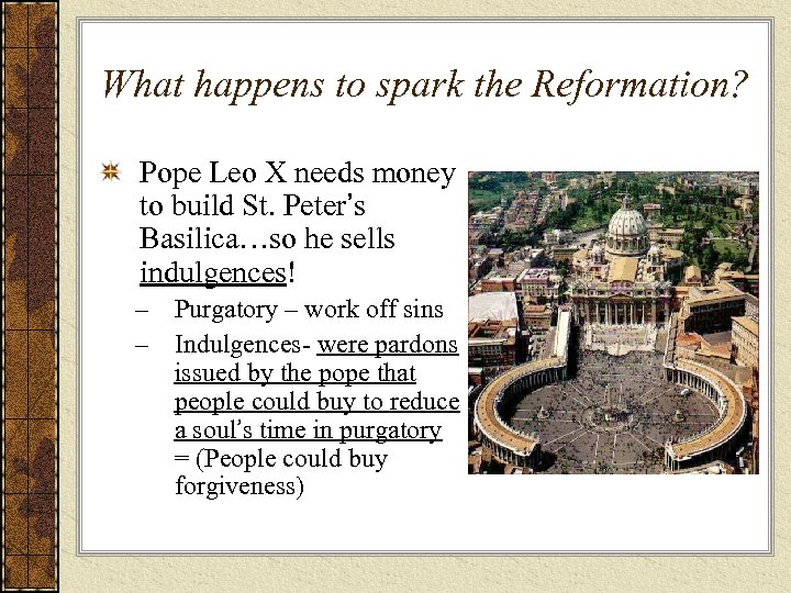 What happens to spark the Reformation? Pope Leo X needs money to build St.