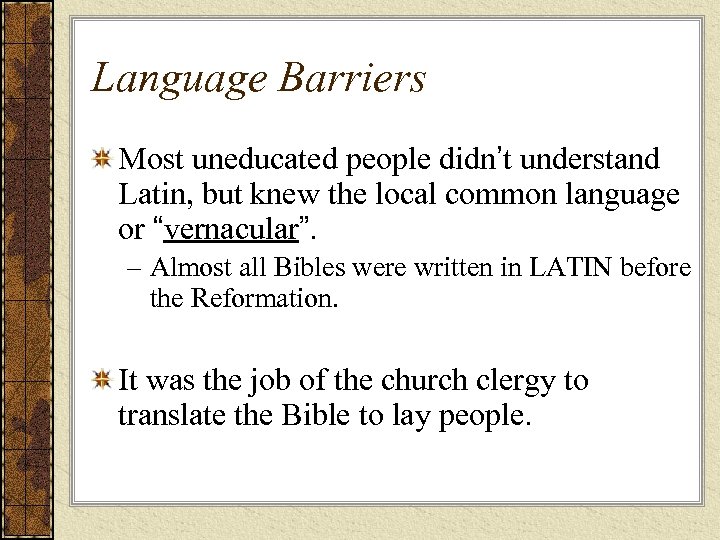 Language Barriers Most uneducated people didn’t understand Latin, but knew the local common language