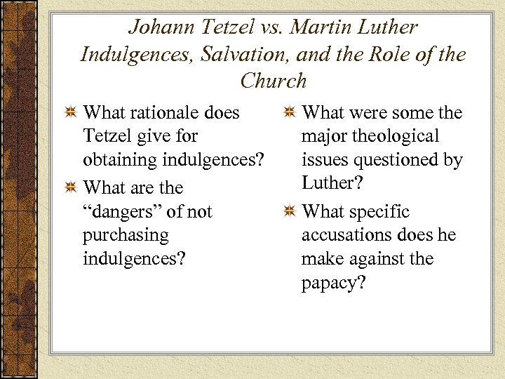 Johann Tetzel vs. Martin Luther Indulgences, Salvation, and the Role of the Church What