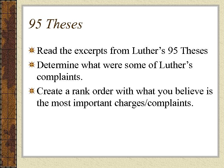 95 Theses Read the excerpts from Luther’s 95 Theses Determine what were some of