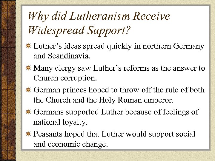 Why did Lutheranism Receive Widespread Support? Luther’s ideas spread quickly in northern Germany and