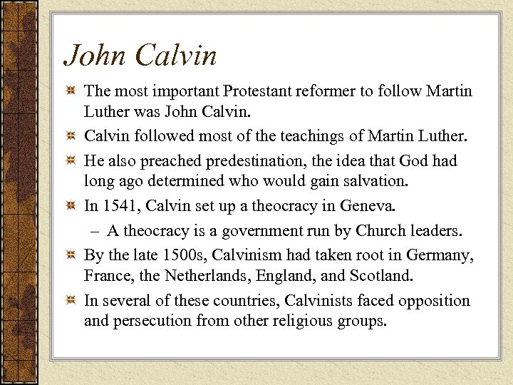 John Calvin The most important Protestant reformer to follow Martin Luther was John Calvin