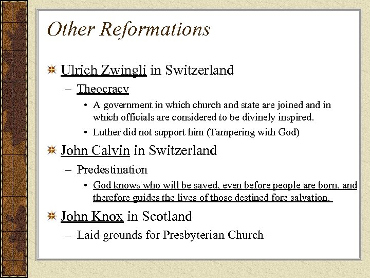Other Reformations Ulrich Zwingli in Switzerland – Theocracy • A government in which church