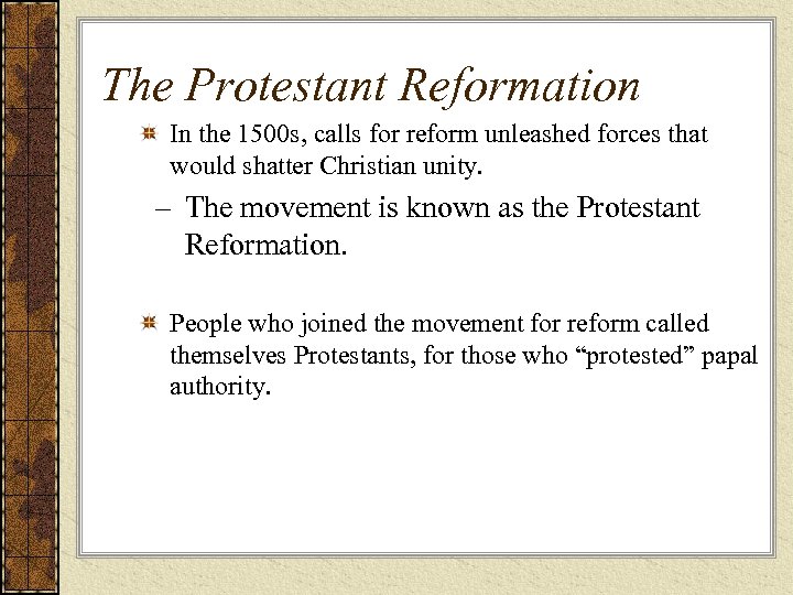The Protestant Reformation In the 1500 s, calls for reform unleashed forces that would
