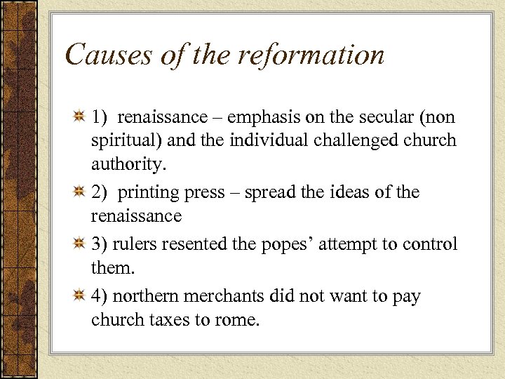 Causes of the reformation 1) renaissance – emphasis on the secular (non spiritual) and