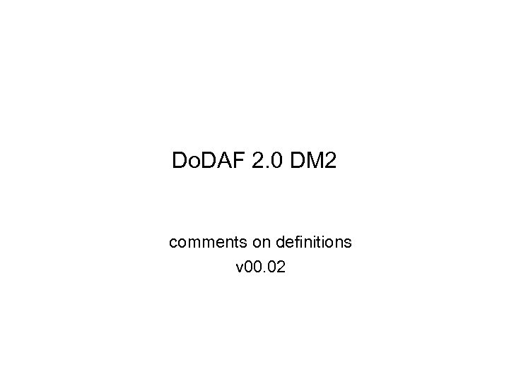 Do. DAF 2. 0 DM 2 comments on definitions v 00. 02 