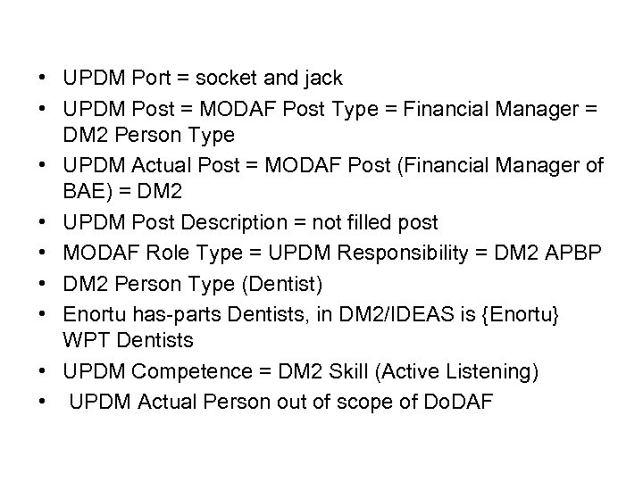  • UPDM Port = socket and jack • UPDM Post = MODAF Post